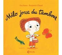 Milo joue du tambour Eva Susso (Auteur), Benjamin Chaud (Illustration), Marie Valera (Traduction)