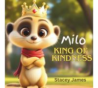 Milo - King of Kindness: A Story to Support Social & Emotional Development.