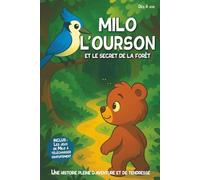 Milo l’Ourson et le Secret de la forêt: Une histoire pleine d'aventure et de tendresse - dès 4 ans