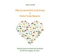 Milo, le cheval d’ici et de là-bas & Petite Tache Blanche: Deux histoires pour les enfants bilingues