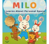 Milo Learns About Personal Space: A fun and heartwarming children’s book about respecting boundaries, kindness, and social skills for kids ages 3-6 (with coloring pages & activities!)