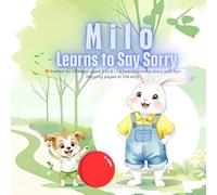 Milo Learns to Say Sorry: A sweet and simple story about apologizing, emotions, and kindness - for kids ages 3-6 with bonus coloring pages