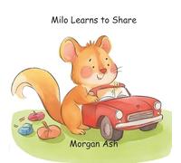 Milo Learns to Share: A kind story about taking turns and thinking of others