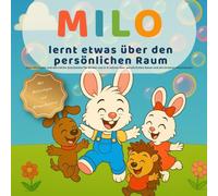 Milo lernt etwas über den persönlichen Raum: Eine liebevoll illustrierte Geschichte für Kinder von 3-6 Jahren über Respekt, Sicherheit und Freundschaft - mit Malvorlagen und Mitmachseiten