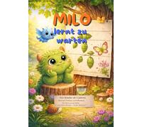 Milo lernt zu warten: Eine liebevolle Bilderbuchgeschichte über Geduld und Gefühle für 5 bis 7 Jahre. Aus der Reihe "Das kleine Monster - Große Abenteuer"