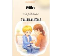 Milo n'a pas envie d'aller à l'école: Une histoire tendre pour apprivoiser la peur de la rentrée