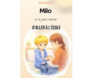 Milo n'a pas envie d'aller à l'école: Une histoire tendre pour apprivoiser la peur de la rentrée