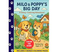 Milo & Poppy’s Big Day: A Read and Color Storybook: A Cute Puppy and Kitten Coloring & Story Book for Kids Ages 3-7, Includes 5 Bonus Pages to Spark Imagination and Creativity