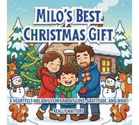 Milo’s Best Christmas Gift: A heartfelt holiday story about love, gratitude, and what really matters