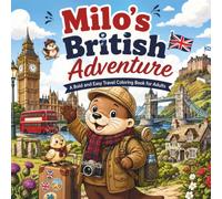 Milo’s British Adventure: A Bold and Easy Travel Coloring Book for Adults Featuring London Landmarks, English Countryside, Welsh Castles, and the Scottish Highlands of Britain