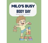 MILO’S BUSY BODY DAY