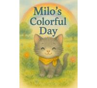 Milo’s Colorful Day: A Sweet and Soothing Rainbow Adventure for Toddlers