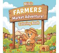 Milo’s Farmers Market Adventure: Bold & Easy Coloring Book for Kids Ages 3-6 Featuring Farm Animals, Fruits & Veggies, and Market Day Scenes