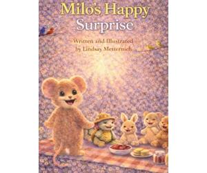 Milo’s Happy Surprise: Theme: Celebrating joy, emotional awareness, and kindness Mindfulness Focus: Joy is a feeling worth noticing and sharing-it grows when we give it away.