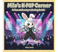 Milo’s K-Pop Corner Coloring Book for Kids and Tweens: Adorable Bunny Idol, Concert Scenes and Dance-Inspired Coloring Pages for Kids, Tweens and Young K-Pop Fans