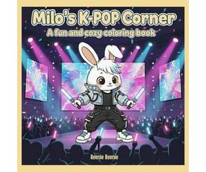 Milo’s K-Pop Corner Coloring Book for Kids and Tweens: Adorable Bunny Idol, Concert Scenes and Dance-Inspired Coloring Pages for Kids, Tweens and Young K-Pop Fans