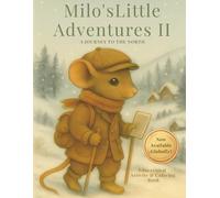 Milo’s Little Adventures: A Journey to the North: Join Milo on his snowy adventure in Milo’s Little Adventures: A Journey to the North.