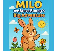 Milo the Brave Bunny’s Big Adventure: A 30-Page Story Coloring Book for Kids Ages 3-6: Fun, Easy Coloring Pages with a Sweet Story About Courage, ... | Perfect Gift for Toddlers & Preschoolers