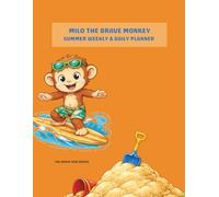 Milo the Brave Monkey: Summer Adventures: An Undated Weekly & Daily Planner for Kids