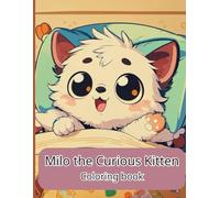 Milo the Curious Kitten Coloring Book: Bold and Easy Coloring Pages for Fun and Relaxation, Perfect for Kids, Teens, and Cat Lovers with Adorable Everyday Advent