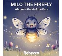 Milo The Firefly: Who Was Afraid of the Dark