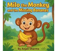 Milo, the Monkey and the missing Bananas!: A Heartwarming Monkey Storybook for Kids About Sharing, Friendship, and Kindness - Includes Forest Animal ... More! (Tales of the Little Animal Friends)