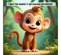 Milo the Monkey’s Big Banana Adventure: A Sweet Jungle Story About Sharing, Friendship, and Fun!