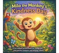Milo the Monkey’s Kindness Day: A fun animal picture book for young kids that teaches kindness and helping others