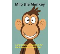 Milo the Monkey Short story and Coloring Book: A short story coloring book for the little monkeys in all of us