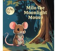 Milo The Moonlight Mouse: Kids Story Book | Interesting & Inspiring Storyline | Bedtime Stories | Ideal For Gifting