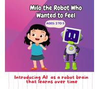 Milo the Robot Who Wanted to Feel: Introducing AI as a robot brain that learns over time