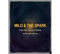 Milo & The Spark: A Children's Picture Book About Kindness, Confidence, and the Light Inside You