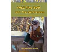 Milo the Yeti and the Spiral Grove: A Cozy Tale of Friendship, Magic and Adeventure