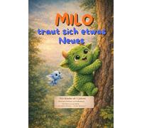 Milo traut sich etwas Neues: Eine liebevolle Bilderbuchgeschichte über Mut und Selbstvertrauen für 5 bis 7 Jahre. Aus der Reihe "Das kleine Monster - Große Abenteuer"
