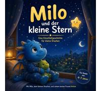 Milo und der kleine Stern: Eine Einschlafgeschichte für kleine Drachen-eine süße Gute Nacht Geschichte mit einem Stern