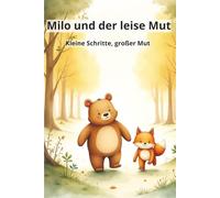 Milo und der leise Mut: kleine Schritte, großer Mut