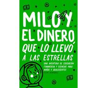 Milo y el dinero que lo llevó a las estrellas: Una aventura de educación financiera y ciencia para niños y adolescentes