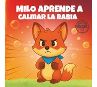 Milo y la rabia: Mini cuento emocional para niños de 4 a 7 años sobre la rabia y cómo calmarla