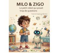 Milo & Zigo: Milo et Zigo : Le petit robot qui posait trop de questions (Traduit de l'anglais)