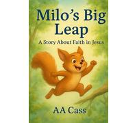 Milo's Big Leap: A Story About Faith in Jesus