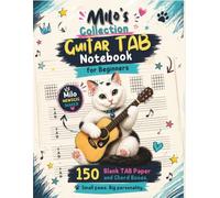 Milo's Collection: Guitar TAB Notebook for Beginners: 150 Blank TAB Paper and Chord Boxes for Writing Songs, Practising Riffs, Recording Chords, and Learning Guitar