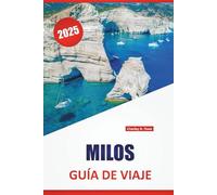 MILOS GUÍA DE VIAJE 2025: Playas, comida local, itinerarios por las islas, principales atracciones y consejos prácticos para quienes visitan Grecia por primera vez