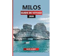 MILOS GUIDE DE VOYAGE 2026: Les meilleures plages, villages cachés, culture et itinéraires insulaires pour vos vacances à Milos en Grèce