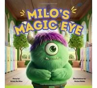Milo's Magic Eye: The Monster Who Learned to Love What Made Him Different