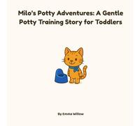 Milo's Potty Adventures: A Gentle Potty Training for Toddlers: Fun Toilet Training Story for Toddlers Ages 2-4 | Help Boys and Girls Learn to Use the Potty with Confidence