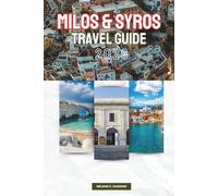 MILOS & SYROS TRAVEL GUIDE 2026: Explore the Cyclades of Greece: Iconic Beaches, Volcanic Landscapes, Elegant Towns, Cultural Heritage, Authentic ... Things to Do & Insider Tips (Detailed Map).