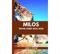 Milos Travel Guide 2025-2026: The Traveler’s Companion to Greece's Best-Keep Secret