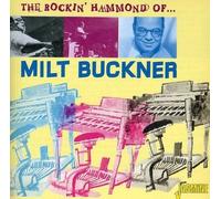 MILT BUCKNER - THE ROCKIN' HAMMOND ORGAN OF... CD NEUF