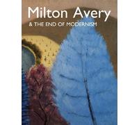 Milton Avery & the End of Modernism