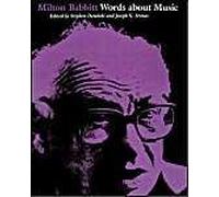 Milton Babbitt: Words About Music